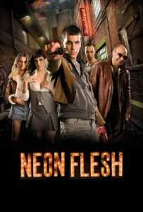 Neon Flesh (2010) แสบ!! แบบมาเฟีย