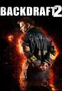 Backdraft 2 (2019) เปลวไฟกับวีรบุรุษ 2